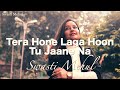 Nigahon Mein Dekho Meri Swasti Mehul Tera Hone Laga Hoon X Tu Jaane Na