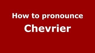 How to pronounce Chevrier