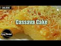 Easy Cassava Cake Recipe || No Oven