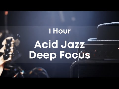 1 Hour of Deep Concentration With Acid Jazz |  The best 1hour collection of Acid Jazz Music