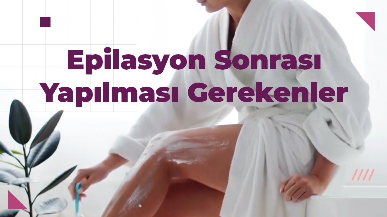 Lazer Epilasyon Sonrası Yapılması Gerekenler