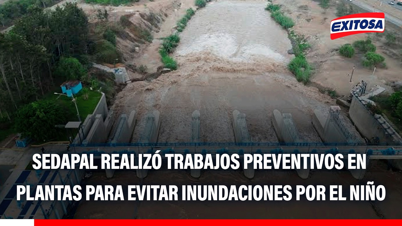 🔴🔵 Sedapal realizó trabajos para evitar inundación de plantas de tratamiento por fenómeno El Niño