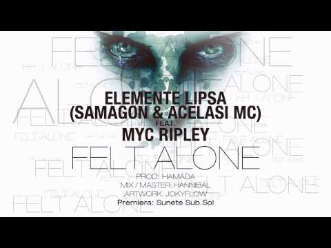 Elemente Lipsa feat Myc Ripley - Felt Alone video