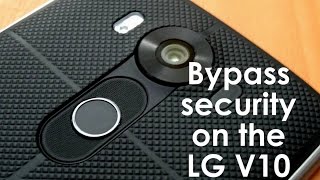 How to Bypass the Security Settings of the LG V10 (and how to prevent it from happening to you)