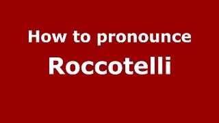 How to pronounce Roccotelli