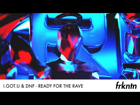 I.GOT.U & DNF - Ready For The Rave (Official Video)