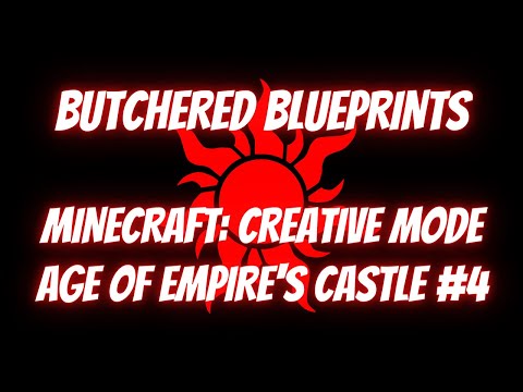 MINECRAFT: BUTCHERED BLUEPRINTS II AGE OF EMPIRE'S CASTLE #4