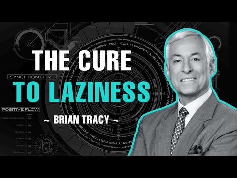 THE CURE TO LAZINESS AND PROCRASTINATION | BRIAN TRACY
