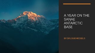 A Year on the SANAE Antarctic Base by Dr Louis Wessels