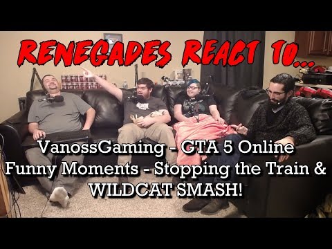 Renegades React to... VanossGaming - GTA 5 Online Funny Moments - Stopping the Train & WILDCAT SMASH