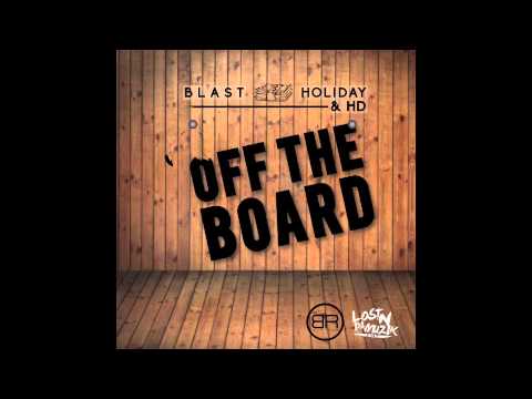 Blast Holiday ft. HD [Bearfaced] - Off The Board [NEW 2014]