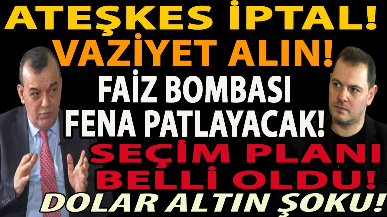 ATEŞKES İPTAL! VAZİYET ALIN! FAİZ BOMBASI FENA PATLAYACAK! SEÇİM PLANI BELLİ OLDU! DOLAR ALTIN ŞOKU!