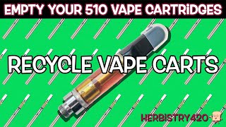 How-To Easily Empty Your 510 Vape Cartridges | Recycle Vape Carts | Herbistry420
