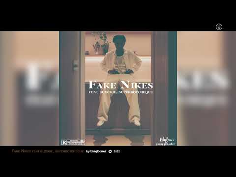 Blaqbonez -  Fake Nikes Feat. Blxckie and SuperboyCheque (Official Audio)