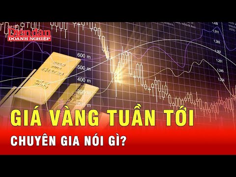 Giá vàng tuần tới có thực sự thay đổi như chuyên gia dự báo? | Tin tức 24h