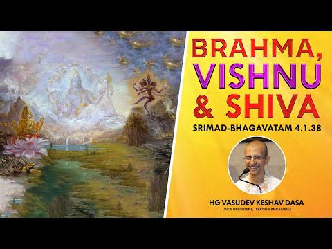 Brahma, Vishnu & Shiva | HG Vasudev Keshav Dasa | 2019-05-30 |SB 4.1.38 |