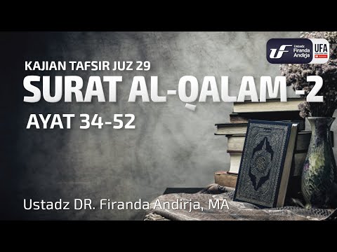 Tafsir Juz 29 :  Surat Al-Qalam #2 Ayat 34-52 - Ustadz Dr. Firanda Andirja M.A