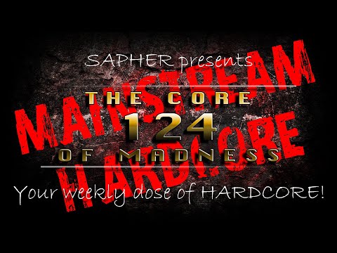 The Core Of Madness EP124 - Mainstream Hardcore Mix