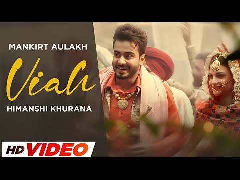 Viah (HD Video) | Mankirt Aulakh  | Himanshi Khurana | Latest Punjabi Song 2025