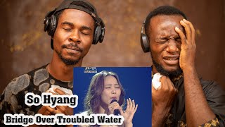 Bridge Over Troubled Water' 'So Hyang - Bridge Over Troubled Water' - [[REACTION]]