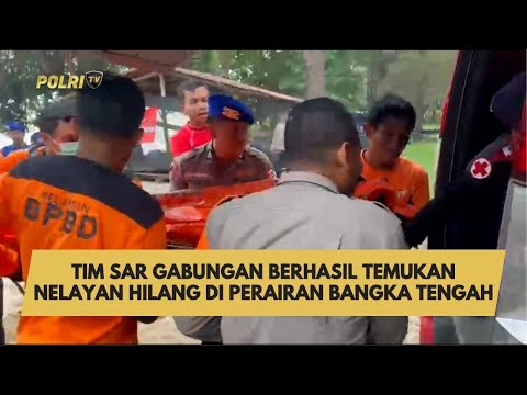 TIM SAR GABUNGAN BERHASIL TEMUKAN NELAYAN HILANG DI PERAIRAN BANGKA TENGAH