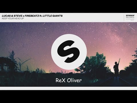 Lucas & Steve x Firebeatz ft. Little Giants - Keep Your Head Up (ReX Oliver Remix)