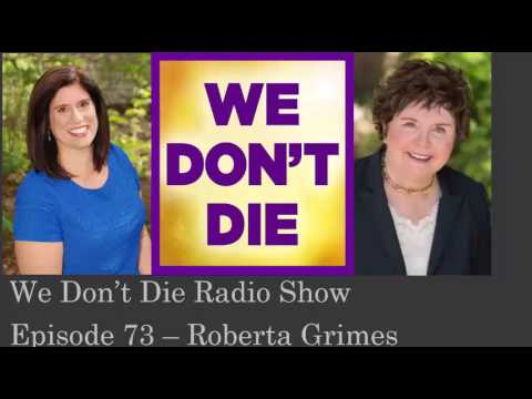 Episode 73 What is like to die and wake up in the afterlife? by Roberta Grimes