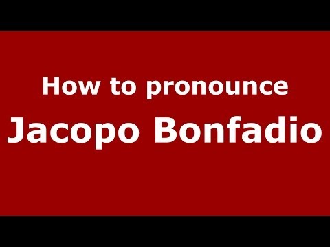How to pronounce Jacopo Bonfadio (Italian/Italy) - PronounceNames.com