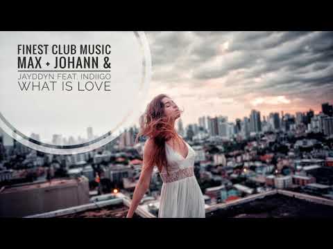 Max + Johann & Jayddyn (feat. indiigo) - What Is Love
