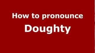 How to pronounce Doughty