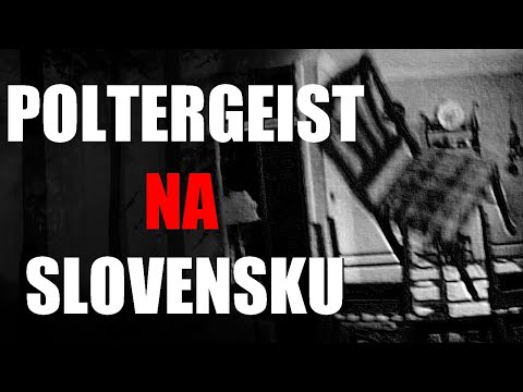Poltergeist na Slovensku - Záhady Slovenska #2