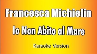 Francesca Michielin  - Io non abito al mare (versione Karaoke Academy Italia)