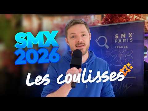 SMX Paris 2026 : dans les coulisses de l'événement !
