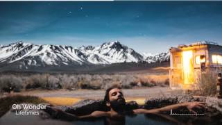 Oh Wonder - Lifetimes