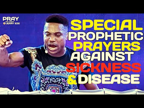 Special Prophetic Prayers Against Sickness and Disease | Pastor Jerry Eze | NSPPD Healing Fire