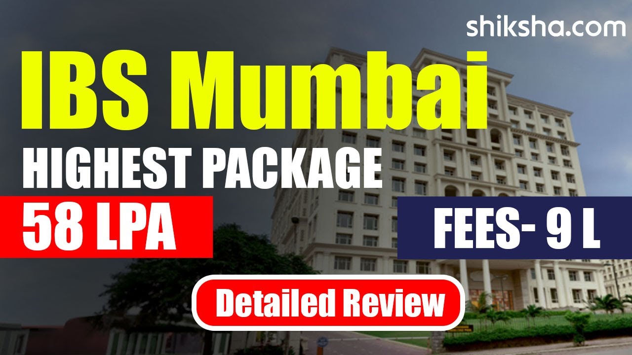ICFAI Business School (IBS) Mumbai Review : Admissions 2024, Courses, Fees, Ranking, Placements