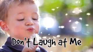 Don&#39;t Laugh at Me