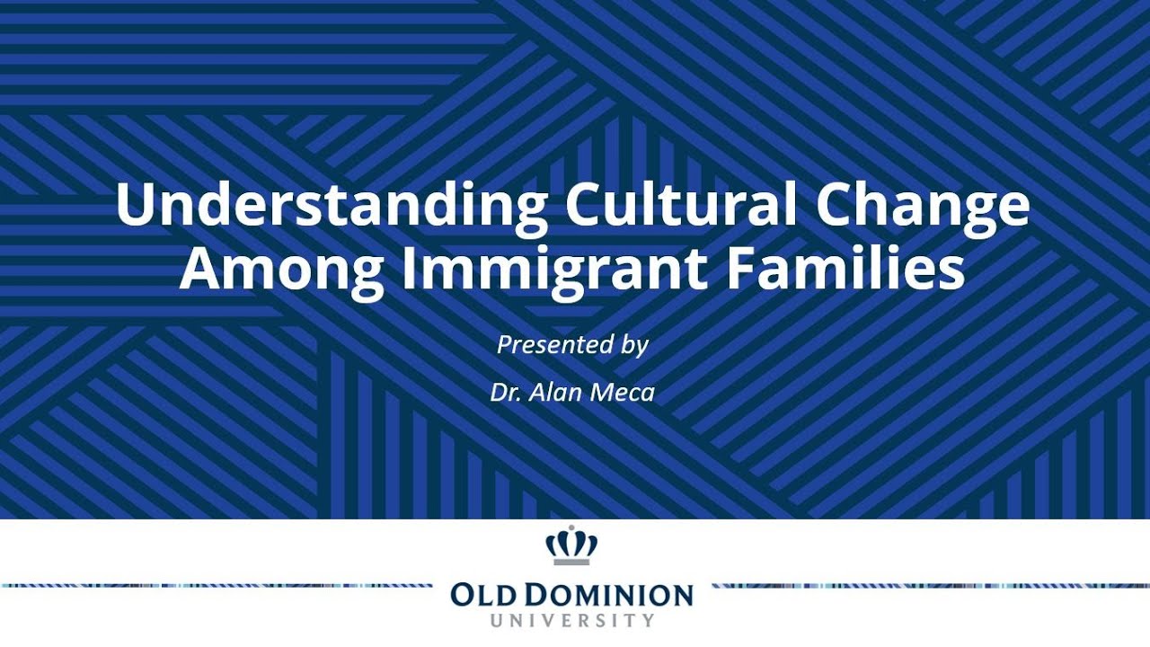 Understanding Cultural Change Among Immigrant Families