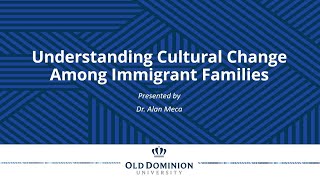 Understanding Cultural Change Among Immigrant Families
