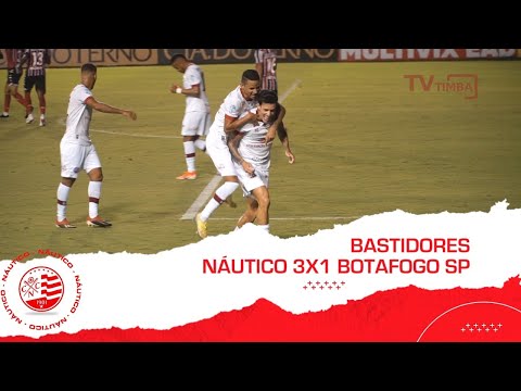 BASTIDORES - NÁUTICO 3x1 BOTAFOGO-SP