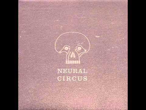 neural circus - neural circus