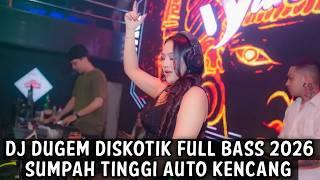Download lagu DJ DUGEM DISKOTIK FULL BASS 2026 ( SUMPAH TINGGI AUTO KENCANG )  mp3