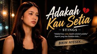 Download lagu Adakah Kau Setia - Stings | Cover Wanita Penuh Perasaan (Bikin Nyesek Banget) Aransemen 2026 mp3