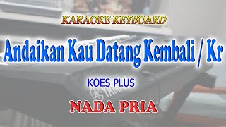 Download lagu ANDAIKAN KAU DATANG KEMBALI KERONCONG ll KARAOKE KERONCONG ll KOES PLUS ll NADA PRIA AS=DO mp3