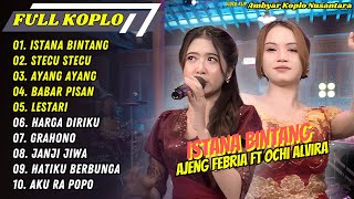 Download lagu Ajeng Febria ft Ochi Alvira - ISTANA BINTANG - STECU STECU - AYANG AYANG || FULL ALBUM KOPLO 2025 mp3