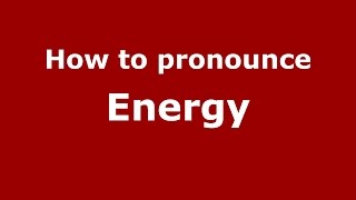 How to pronounce Energy