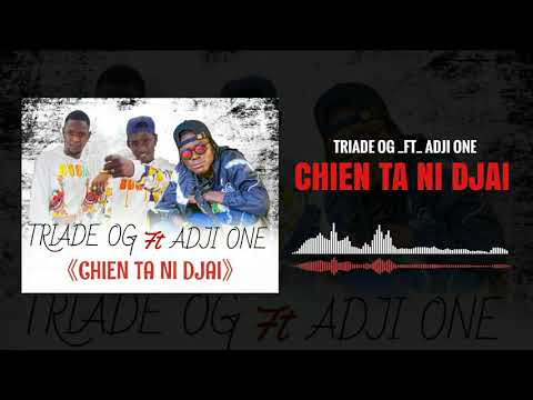Triade oG ft Adji one chien ta ni djai