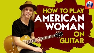 How to Play American Woman on Guitar - Awesome Guess Who Song Lesson