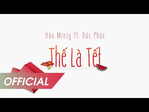 Thế là Tết - Đức Phúc ft. Hoà Minzy (Official Lyric Video)