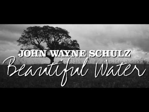 John Wayne Schulz - Beautiful Water (Official Music Video)